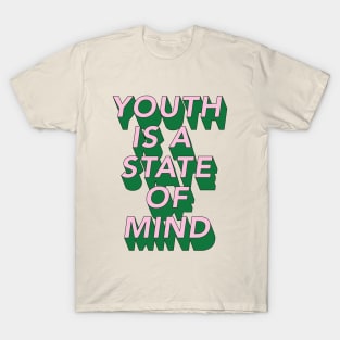 Youth is a state of Mind T-Shirt T-Shirt